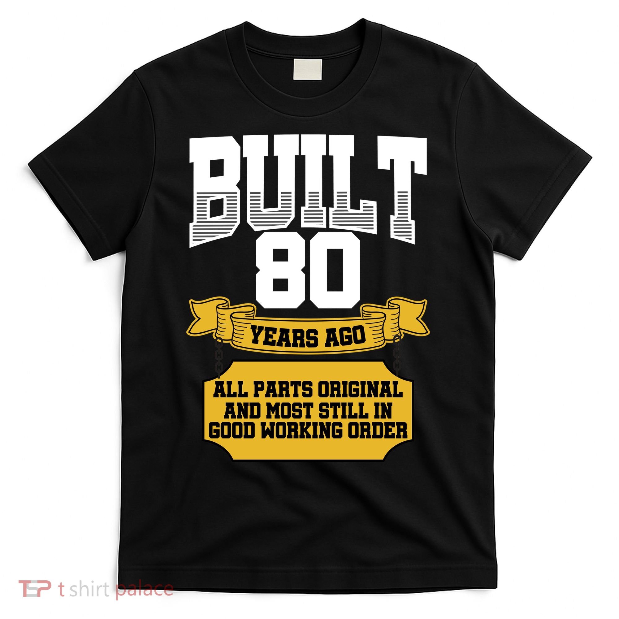 Built 80th Birthday All Original Part T-Shirt