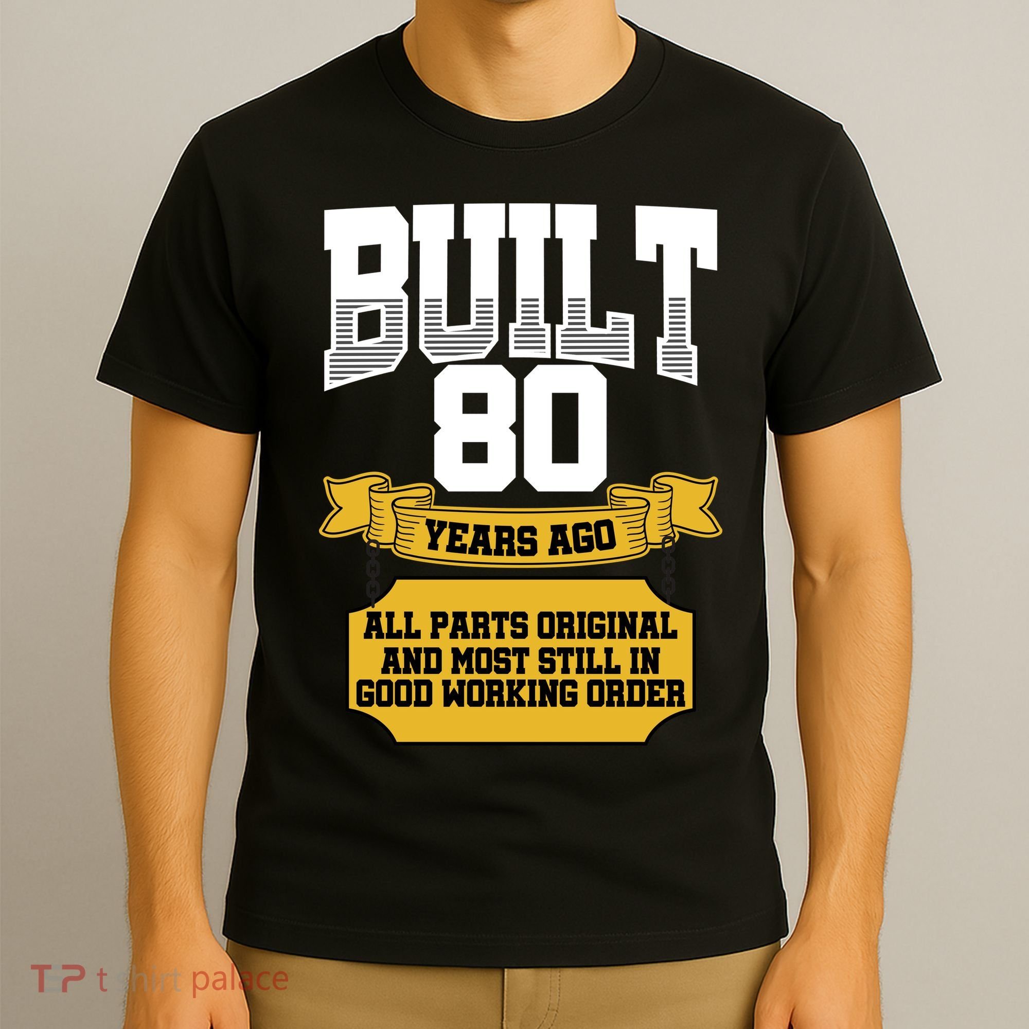 Built 80th Birthday All Original Part T-Shirt
