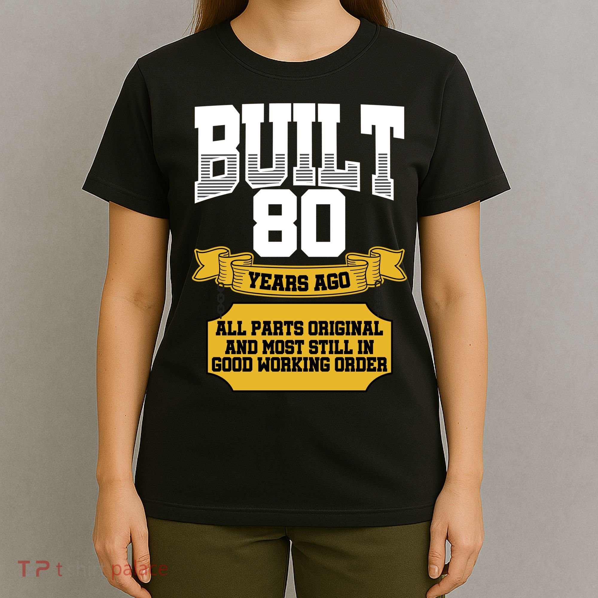 Built 80th Birthday All Original Part T-Shirt