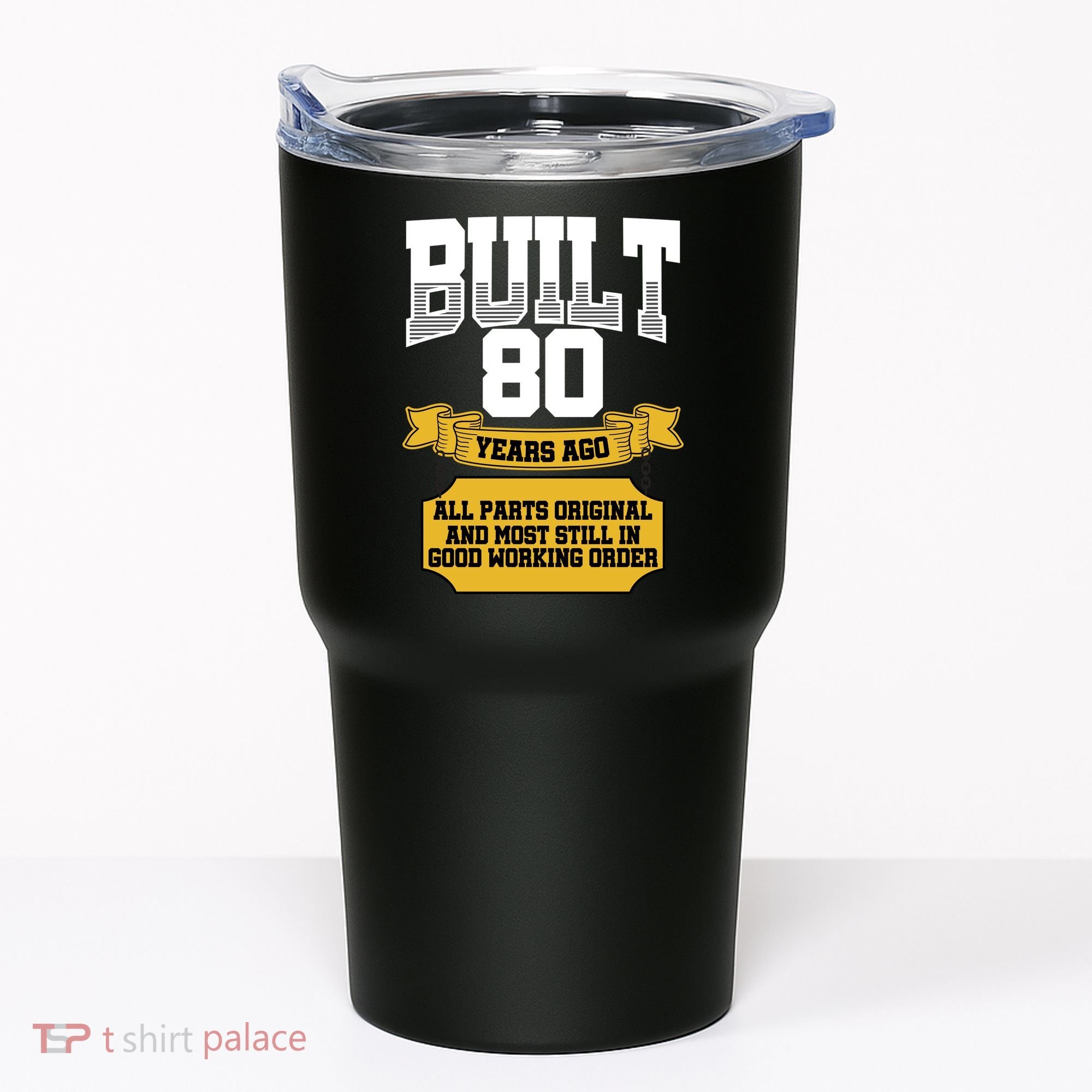 Built 80th Birthday All Original Part Tumbler