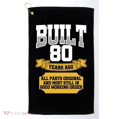 Built 80th Birthday All Original Part Golf Towel