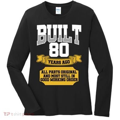 Built 80th Birthday All Original Part Women's Long Sleeve Shirt