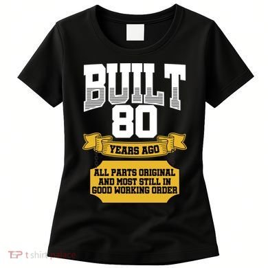 Built 80th Birthday All Original Part Women's T-Shirt