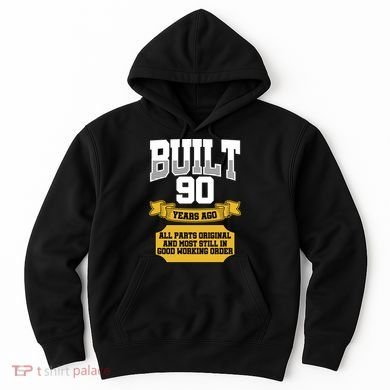 Built 90th Birthday All Original Part Hoodie