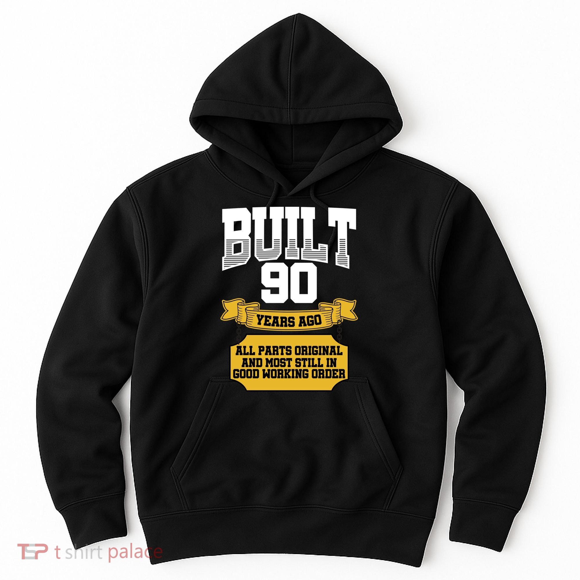 Built 90th Birthday All Original Part Hoodie