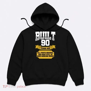 Built 90th Birthday All Original Part Hoodie