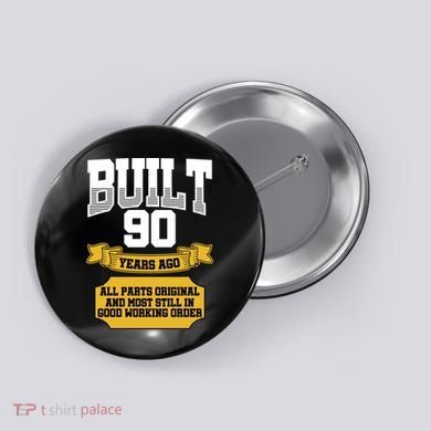 Built 90th Birthday All Original Part Button
