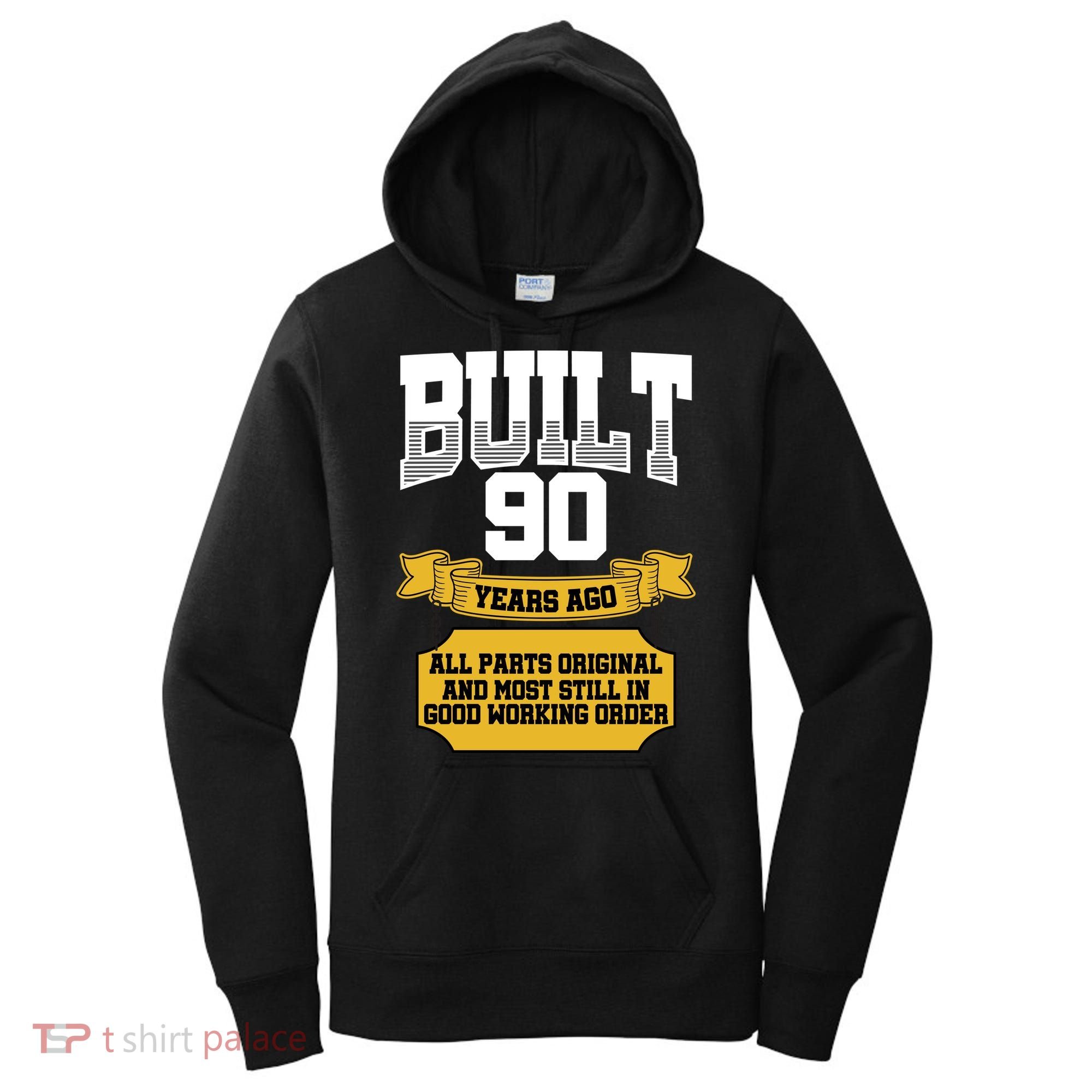 Built 90th Birthday All Original Part Women's Hoodie