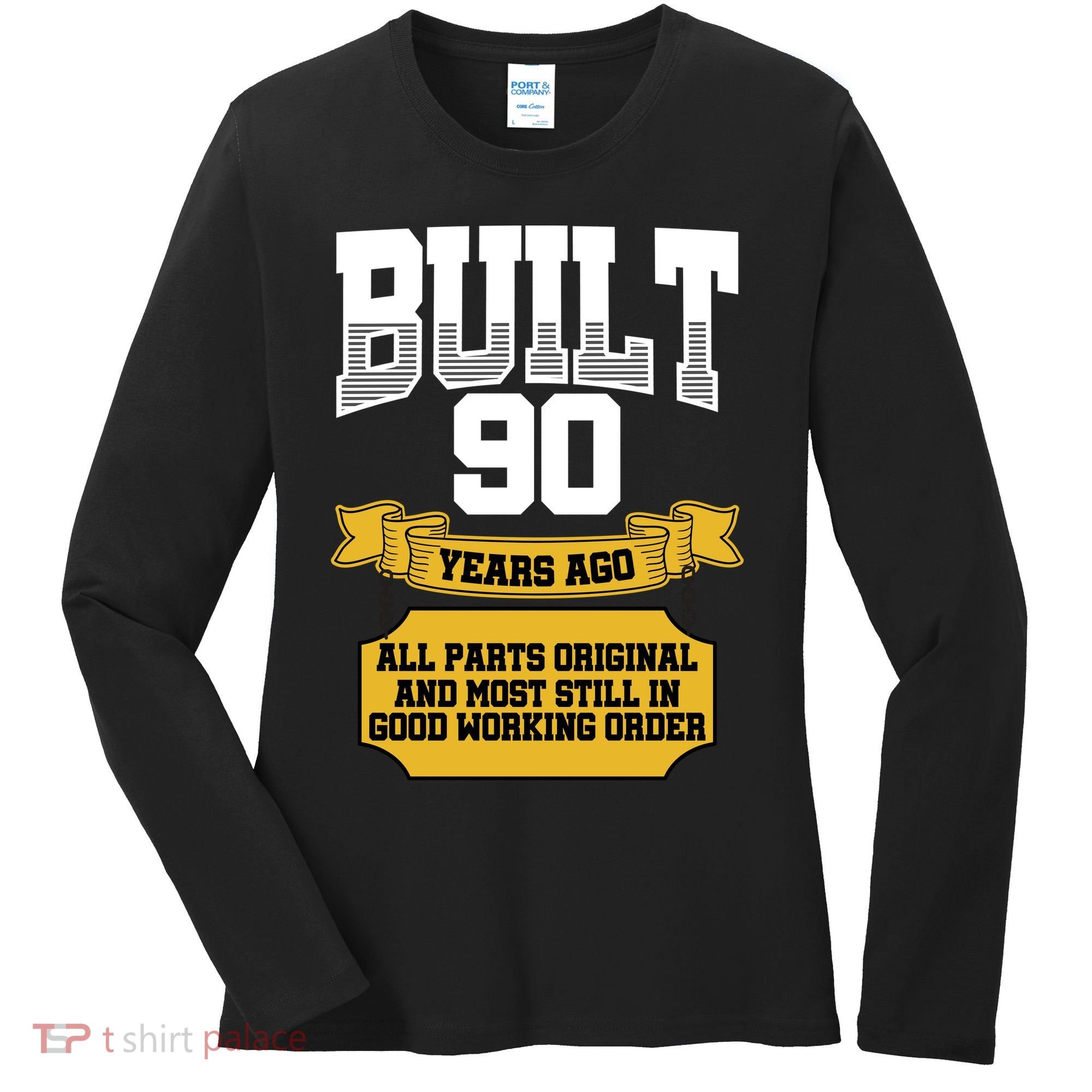 Built 90th Birthday All Original Part Women's Long Sleeve Shirt