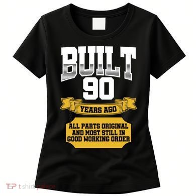 Built 90th Birthday All Original Part Women's T-Shirt