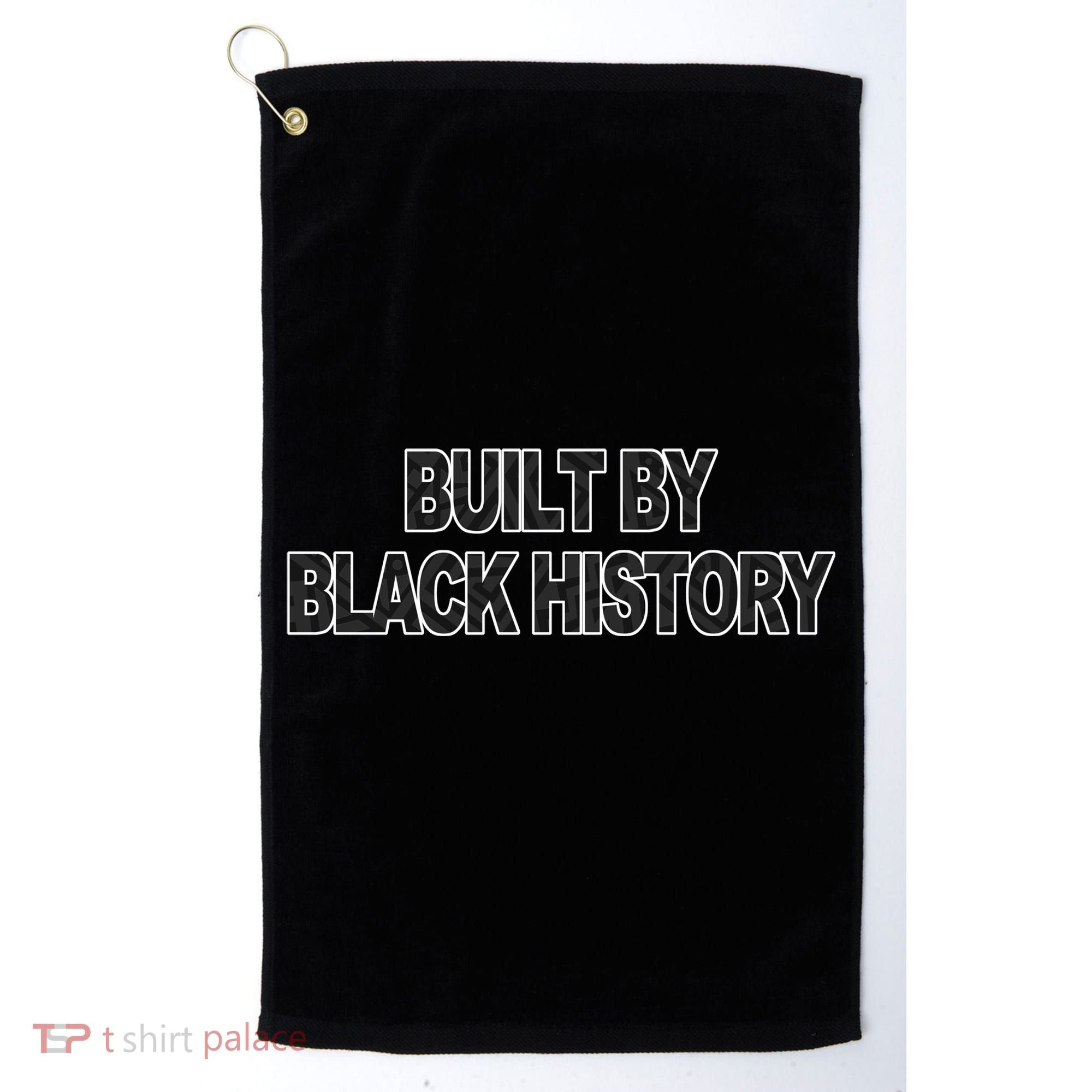 Built By Black History Black History Month Golf Towel