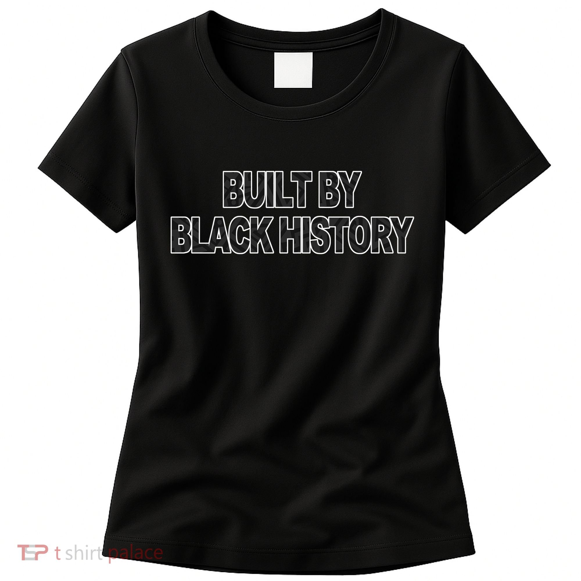 Built By Black History Black History Month Women's T-Shirt