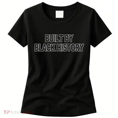 Built By Black History Women's T-Shirt