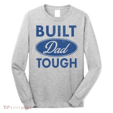 Built Dad Tough Car Logo Long Sleeve Shirt