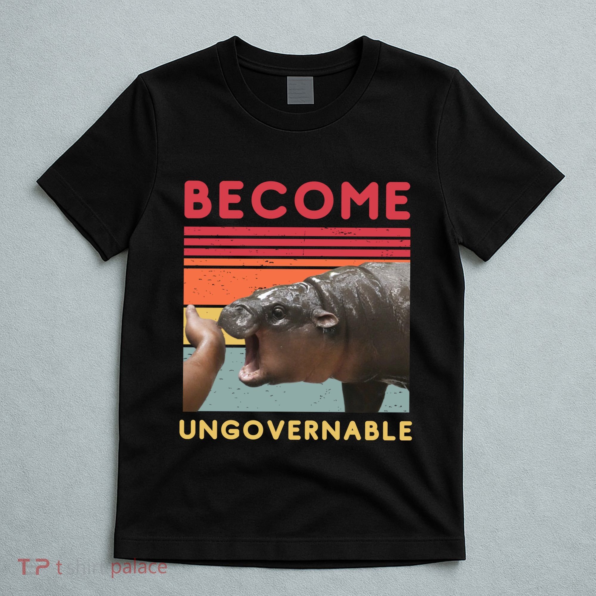 Become Ungovernable Moo Deng Hippo T-Shirt