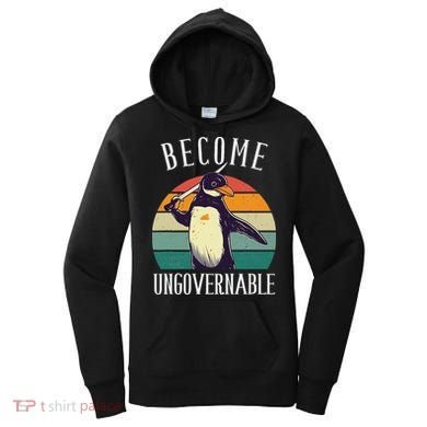 Become Ungovernable Meme Funny Penguin Meme Retro Vintage Women's Hoodie