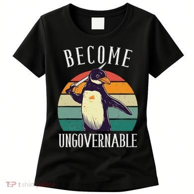Become Ungovernable Meme Funny Penguin Meme Retro Vintage Women's T-Shirt
