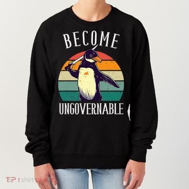 Become Ungovernable Meme Funny Penguin Women's Sweatshirt