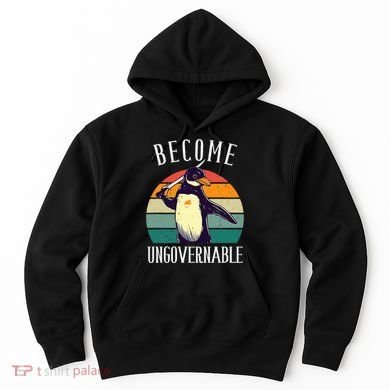 Become Ungovernable Meme Funny Penguin Hoodie