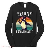 Become Ungovernable Meme Funny Penguin Long Sleeve Shirt thumb 0
