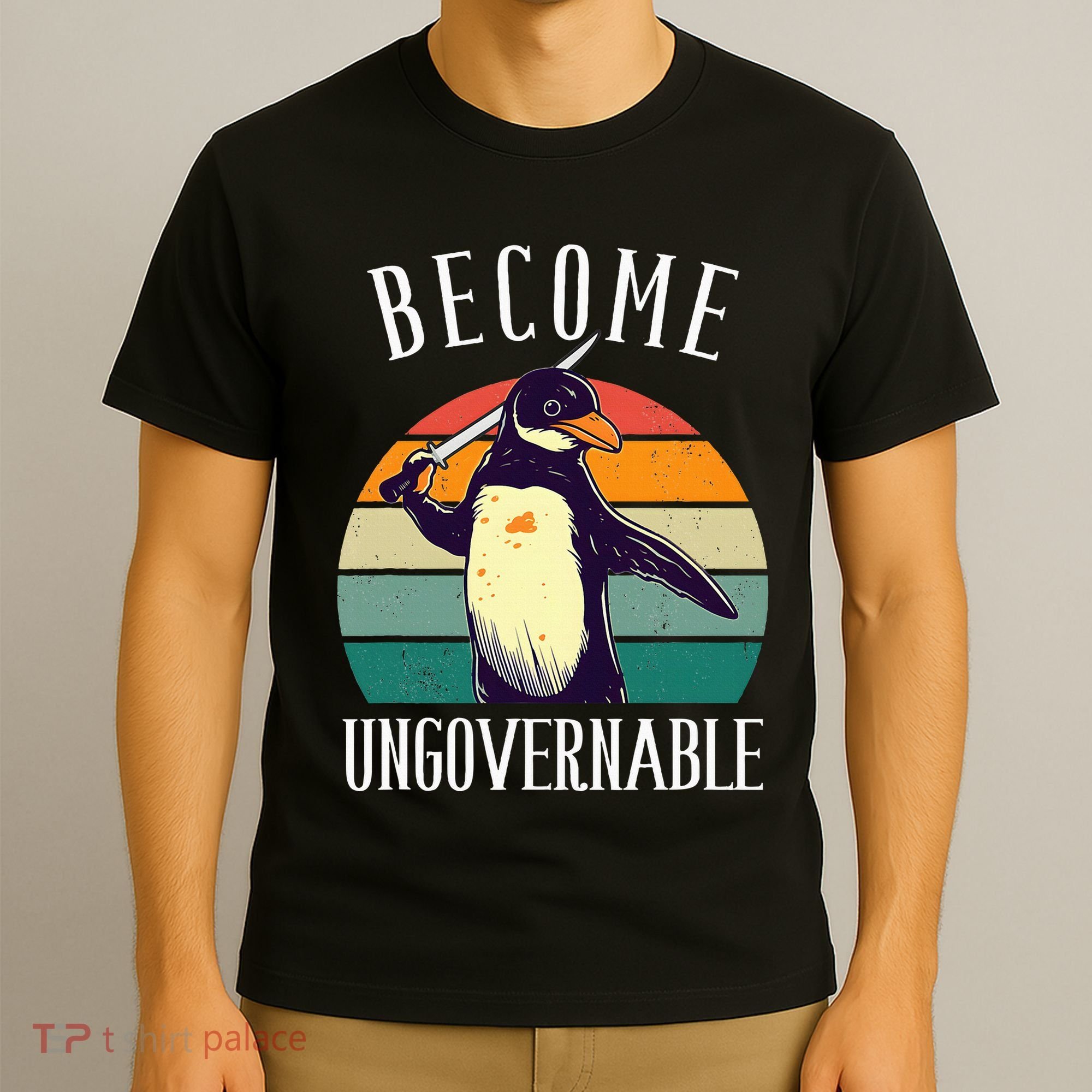Become Ungovernable Meme Funny Penguin T-Shirt
