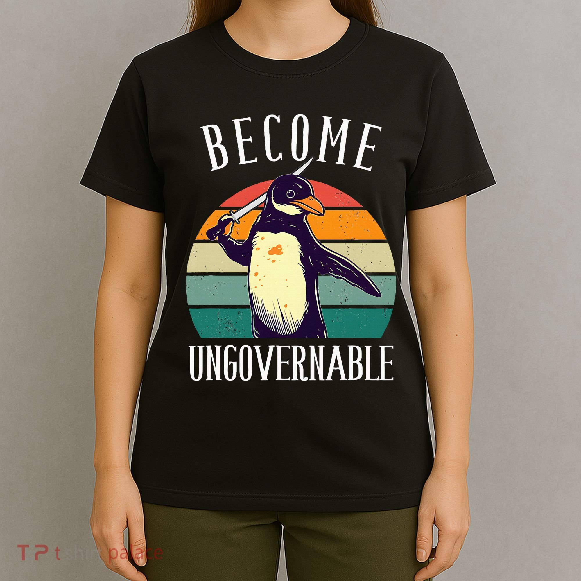 Become Ungovernable Meme Funny Penguin T-Shirt