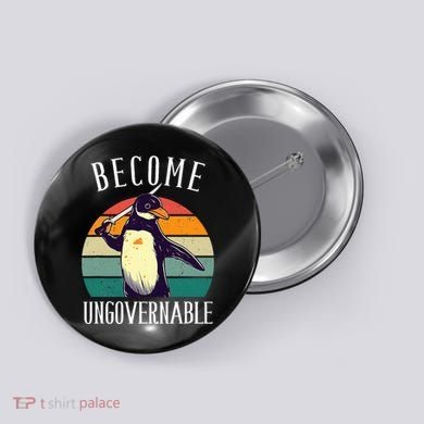 Become Ungovernable Meme Funny Penguin Button