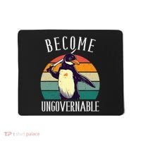Become Ungovernable Meme Funny Penguin Mousepad thumb 0