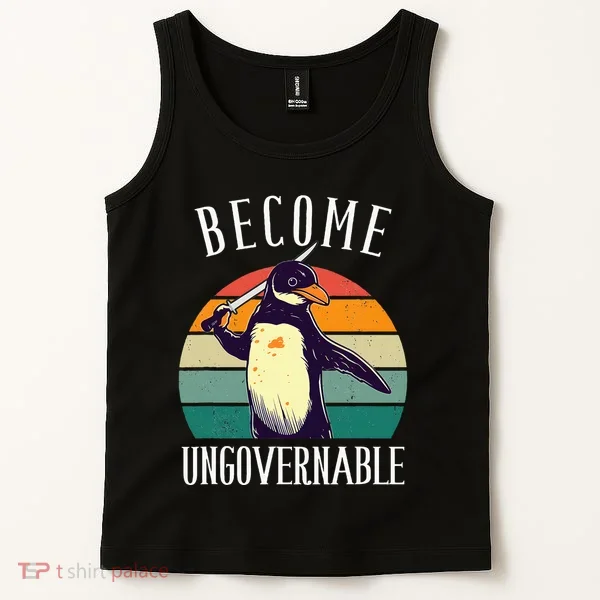 Become Ungovernable Meme Funny Penguin Tank Top