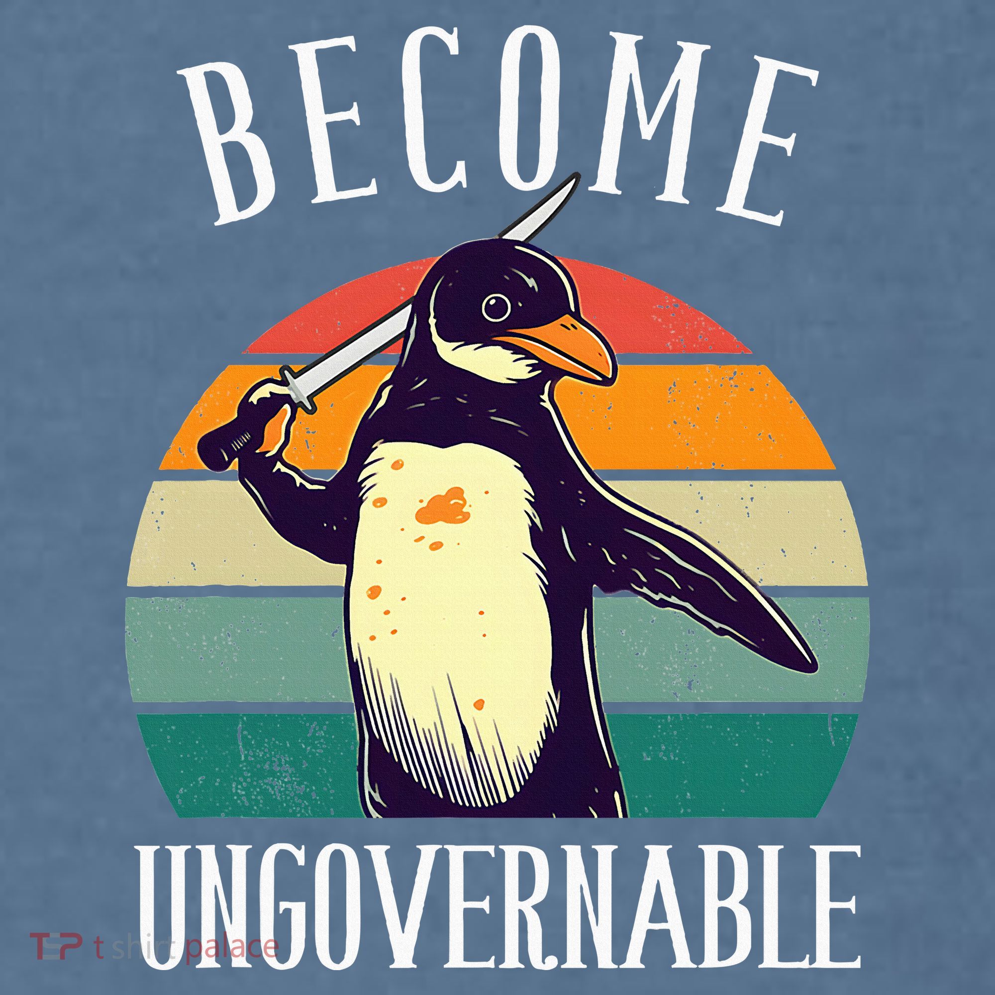 Become Ungovernable Meme Funny Penguin Garment-Dyed Sweatshirt