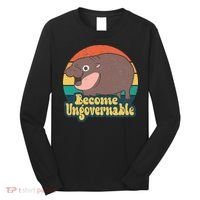 Become Ungovernable Moo Deng Humor Long Sleeve Shirt thumb 0