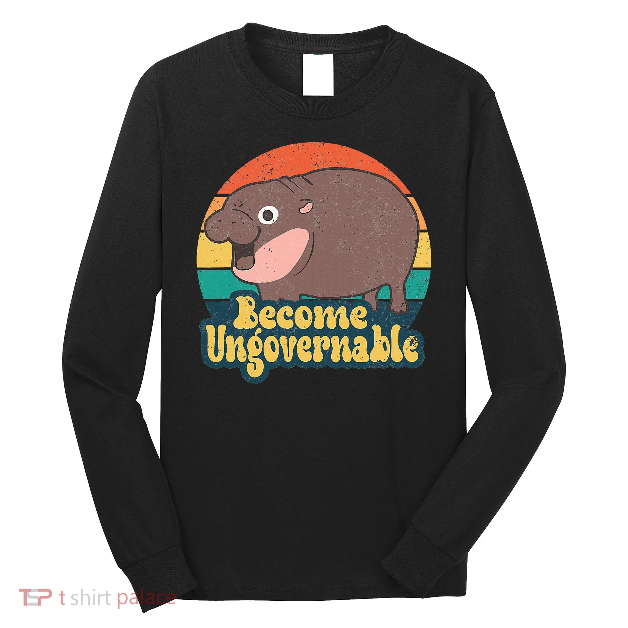 Become Ungovernable Moo Deng Humor Long Sleeve Shirt