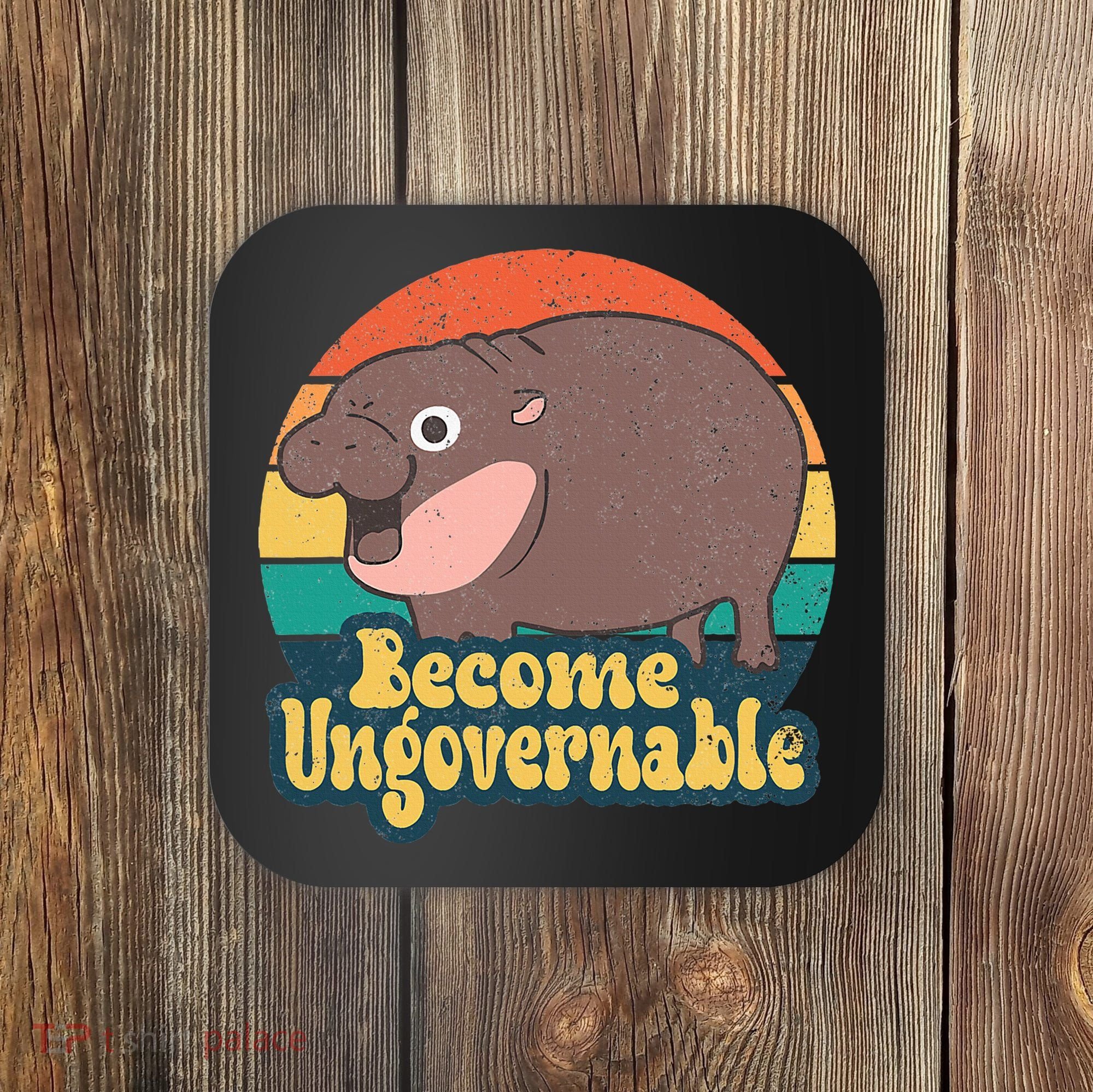 Become Ungovernable Moo Deng Humor Coaster