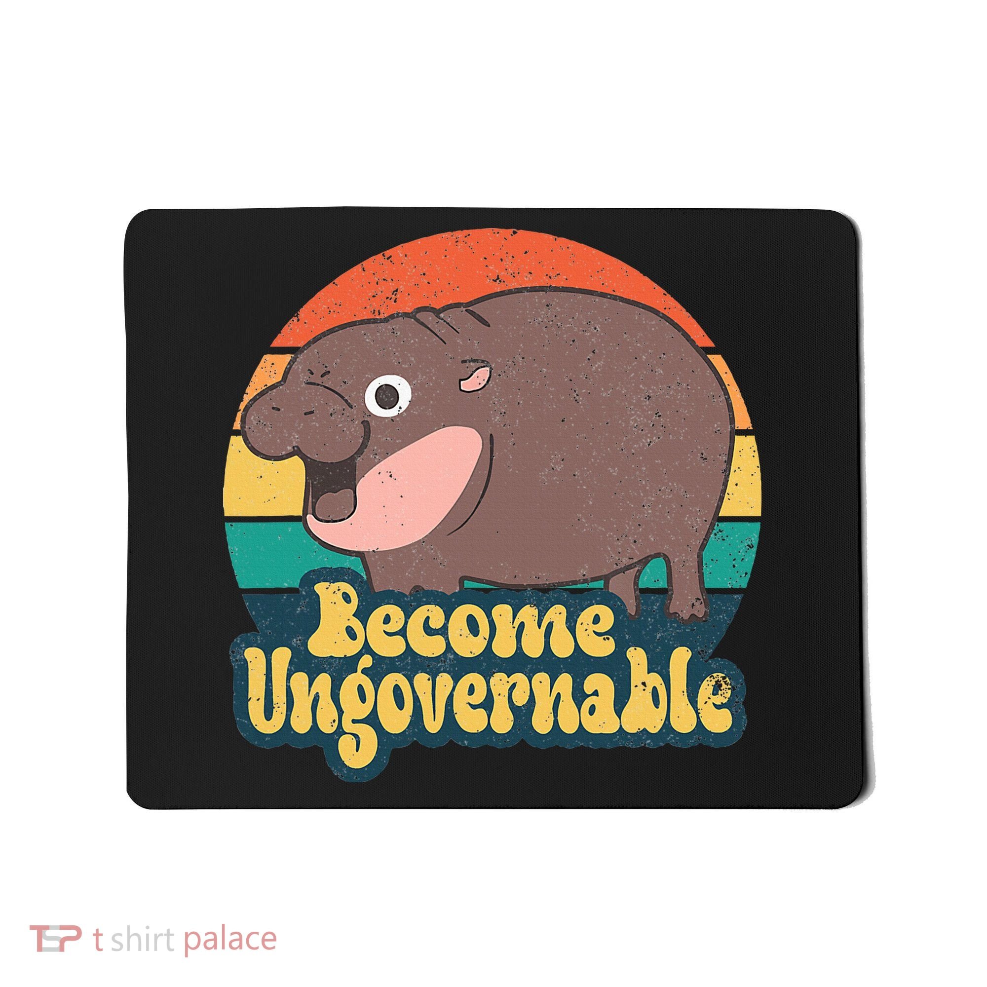 Become Ungovernable Moo Deng Humor Mousepad