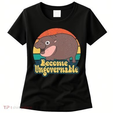 Become Ungovernable Moo Deng Humor Women's T-Shirt