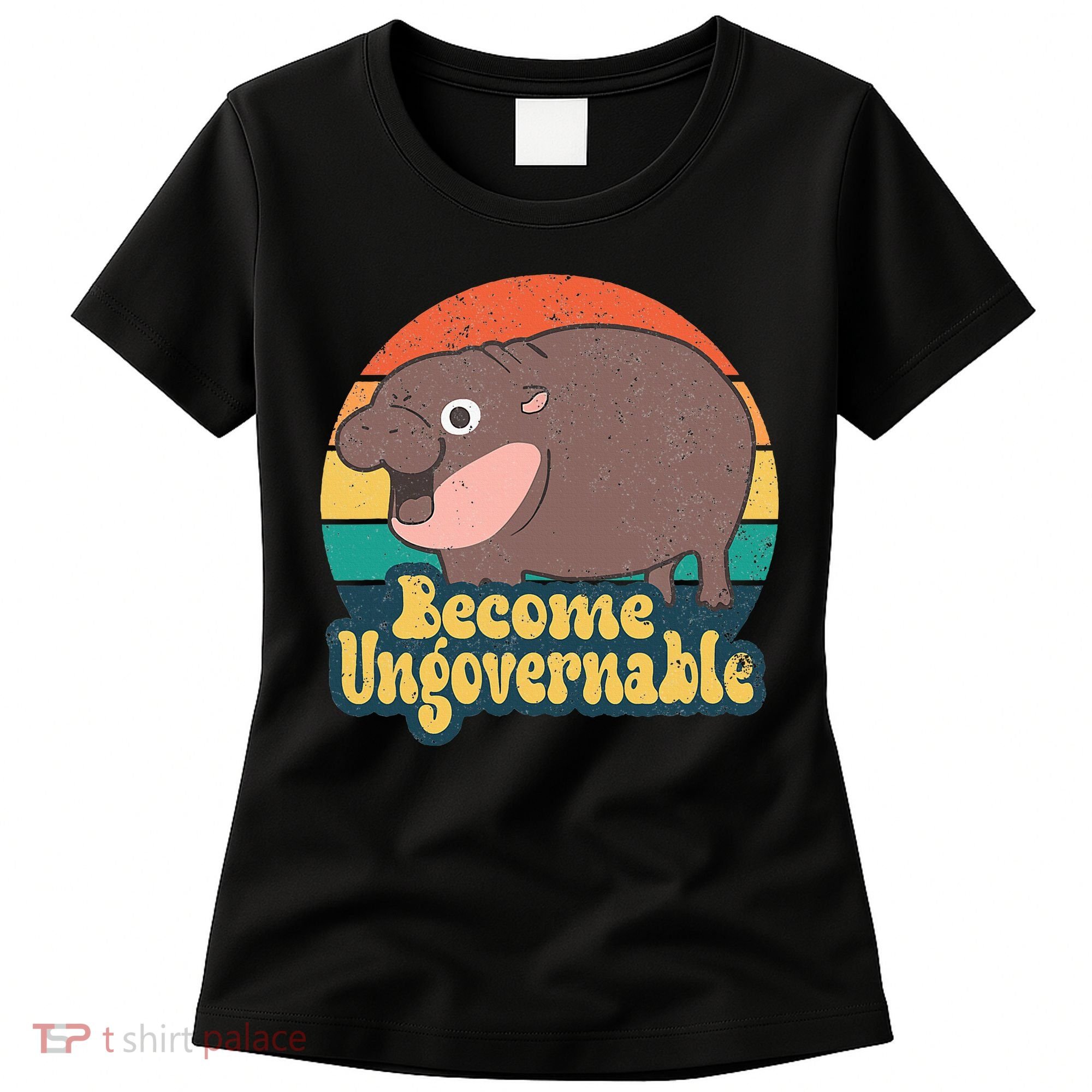 Become Ungovernable Moo Deng Humor Women's T-Shirt
