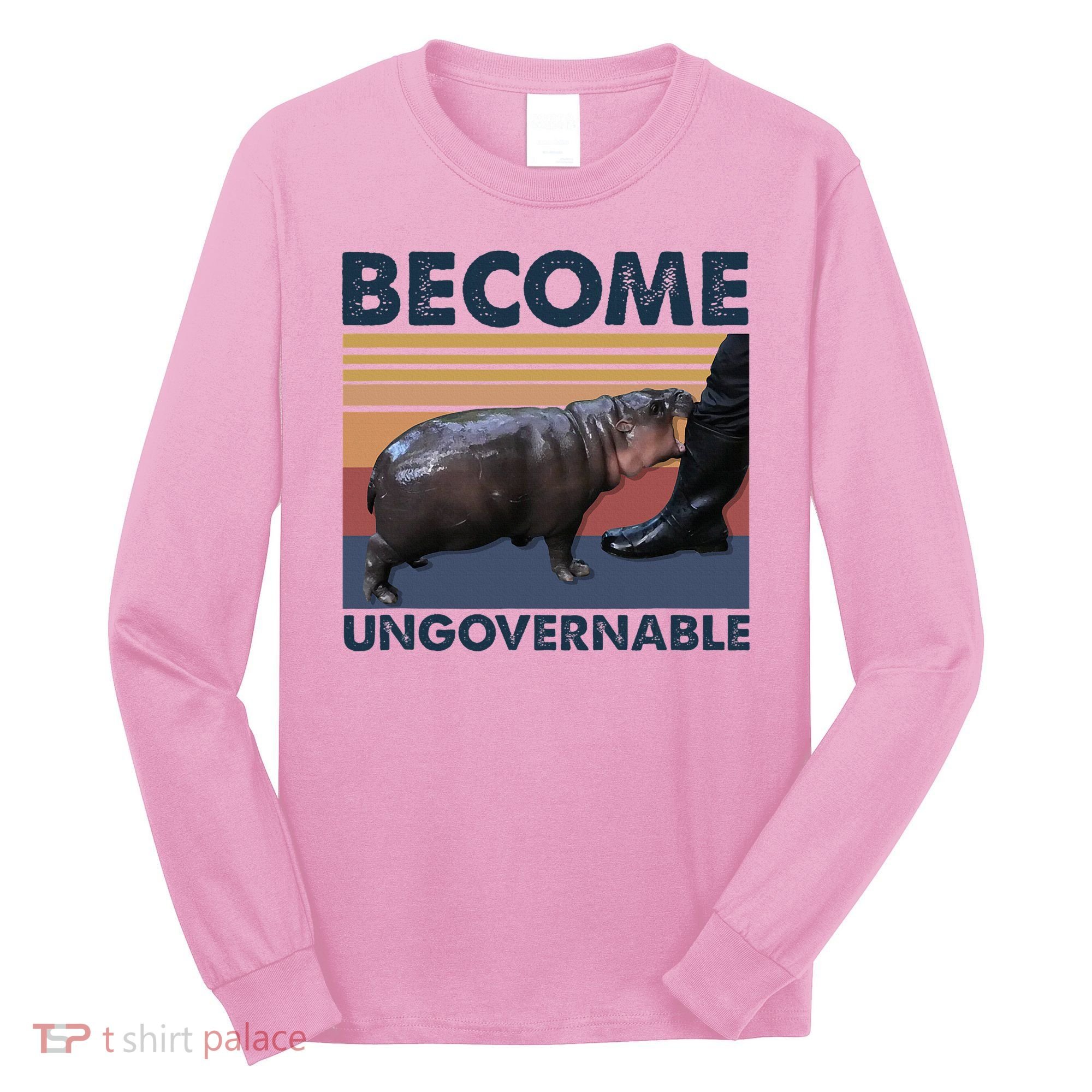 Become Ungovernable Moo Deng Cute Baby Hippo Long Sleeve Shirt