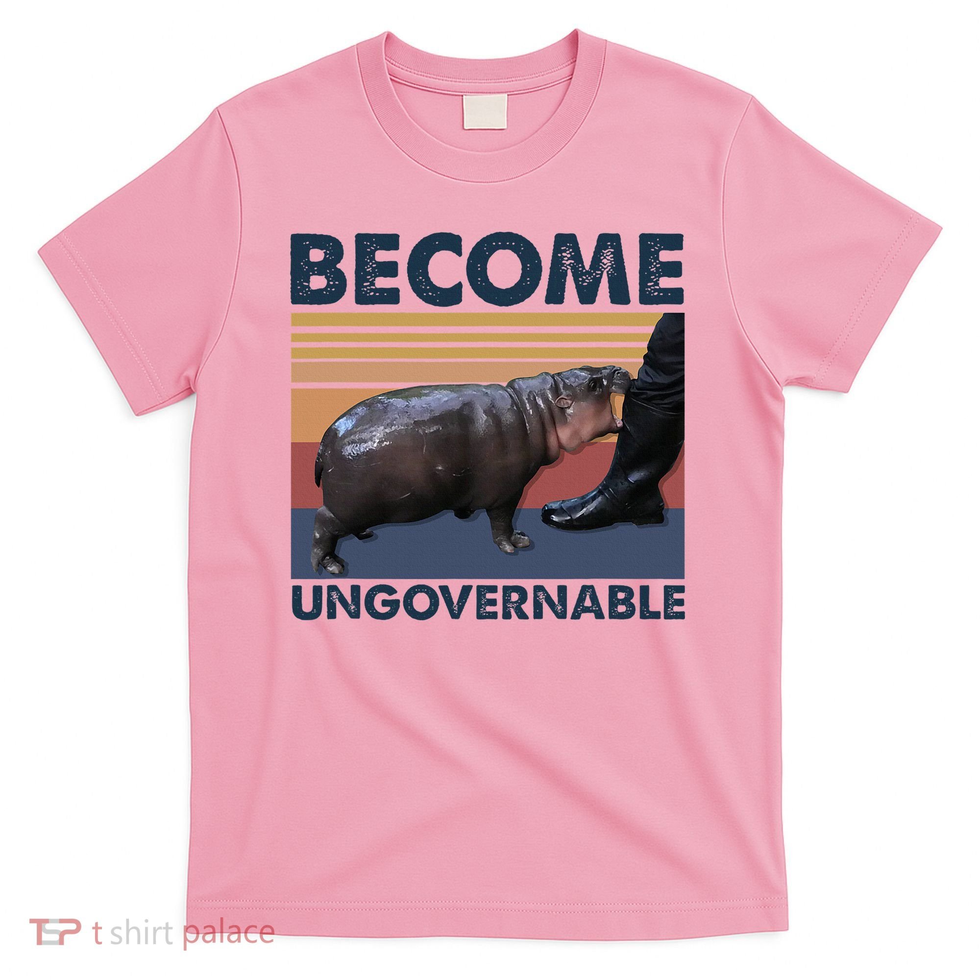 Become Ungovernable Moo Deng Cute Baby Hippo T-Shirt