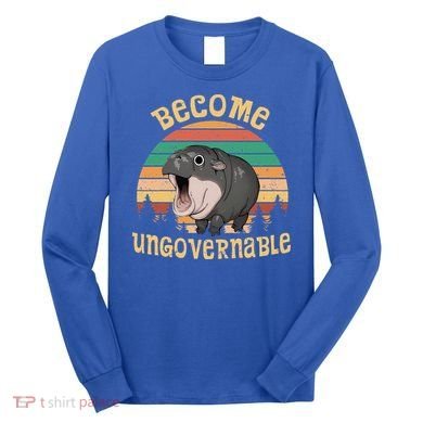Become Ungovernable Moo Deng Baby Pygmy Hippo Long Sleeve Shirt