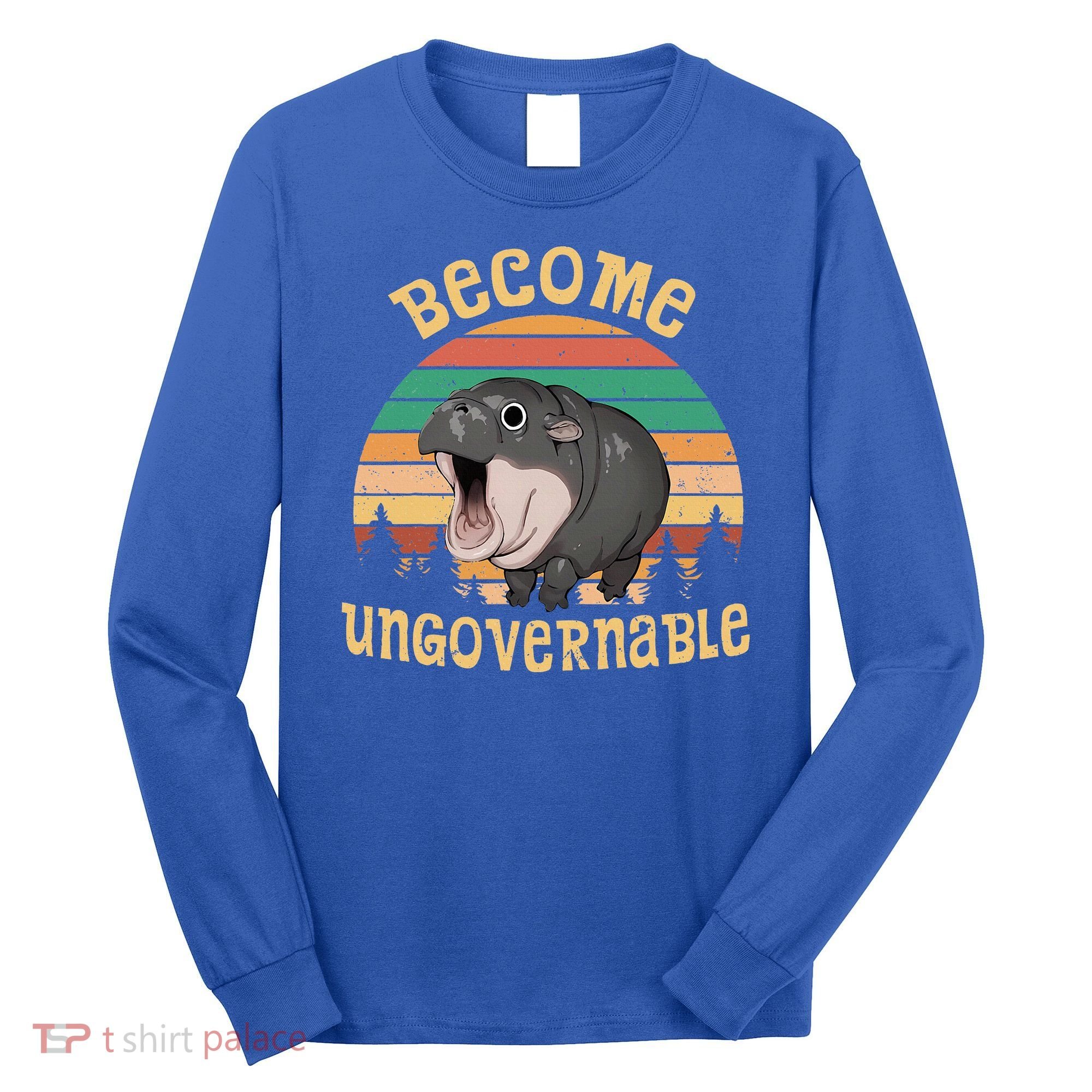 Become Ungovernable Moo Deng Baby Pygmy Hippo Long Sleeve Shirt