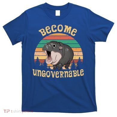 Become Ungovernable Moo Deng Baby Pygmy Hippo T-Shirt