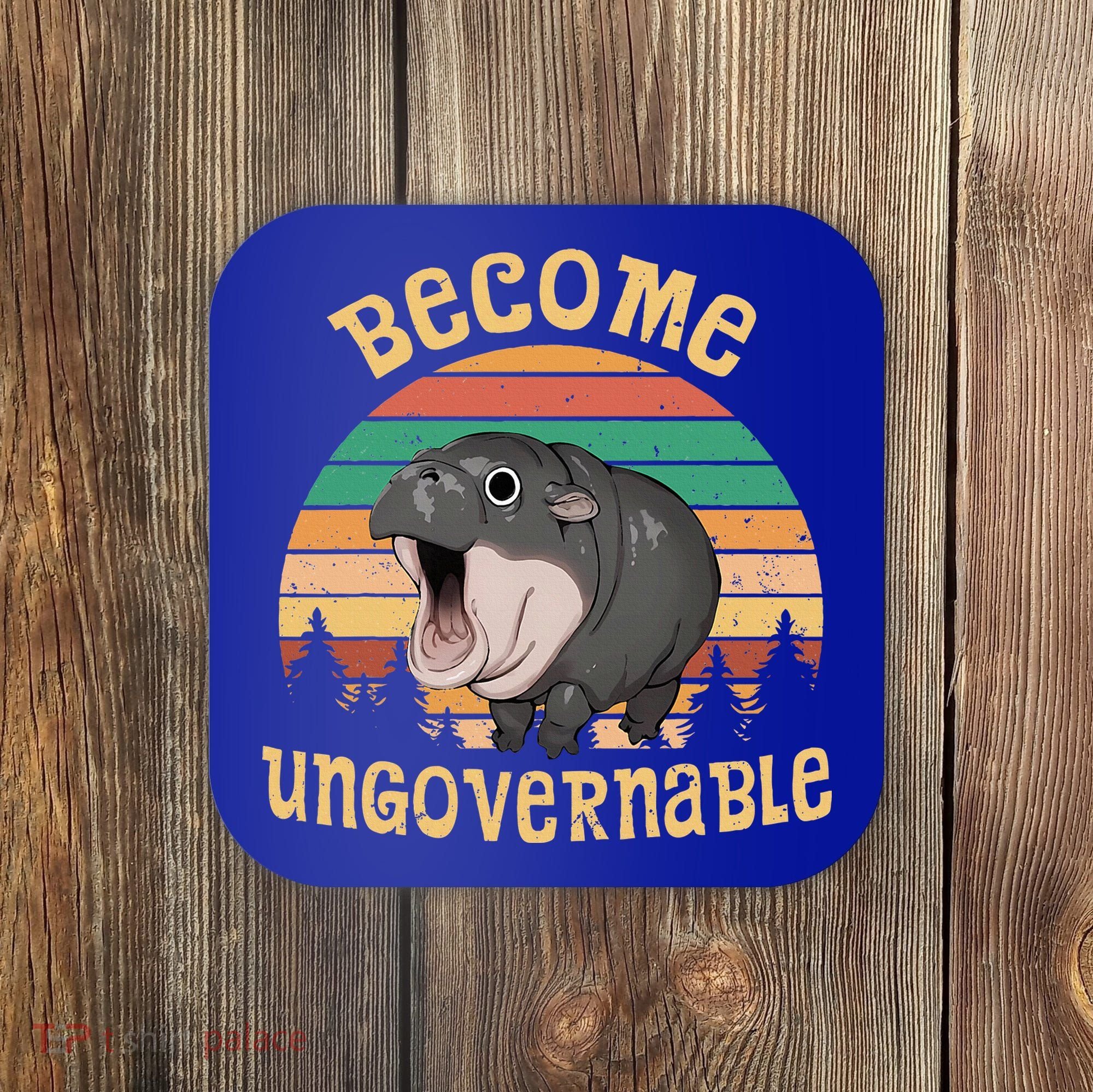Become Ungovernable Moo Deng Baby Pygmy Hippo Coaster