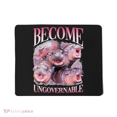 Become Ungovernable Moo Deng Funny Baby Hippo Mousepad
