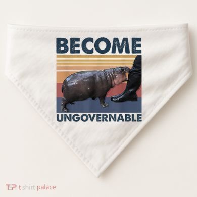 Become Ungovernable Moo Deng Humor USA-Made Doggie Bandana