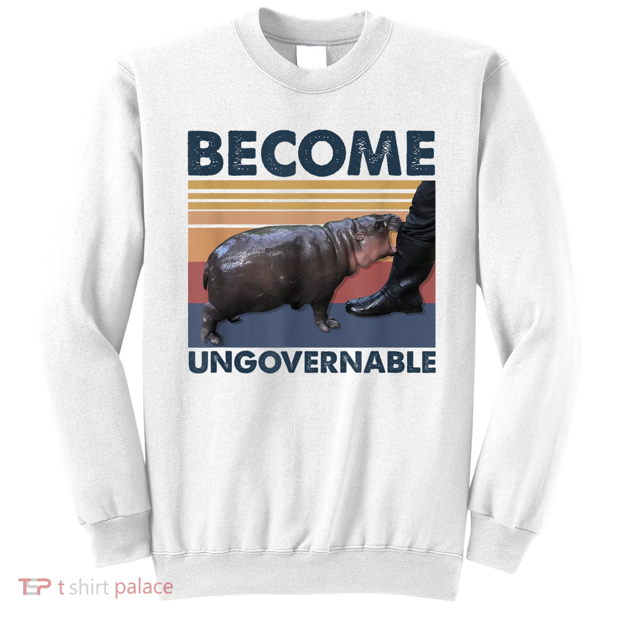 Become Ungovernable Moo Deng Humor Sweatshirt