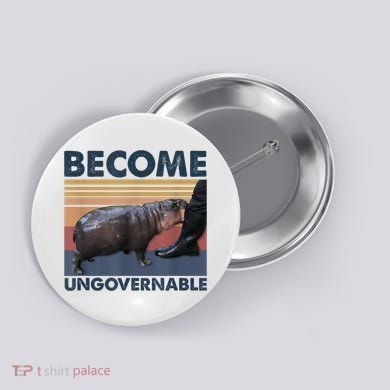 Become Ungovernable Moo Deng Humor Button