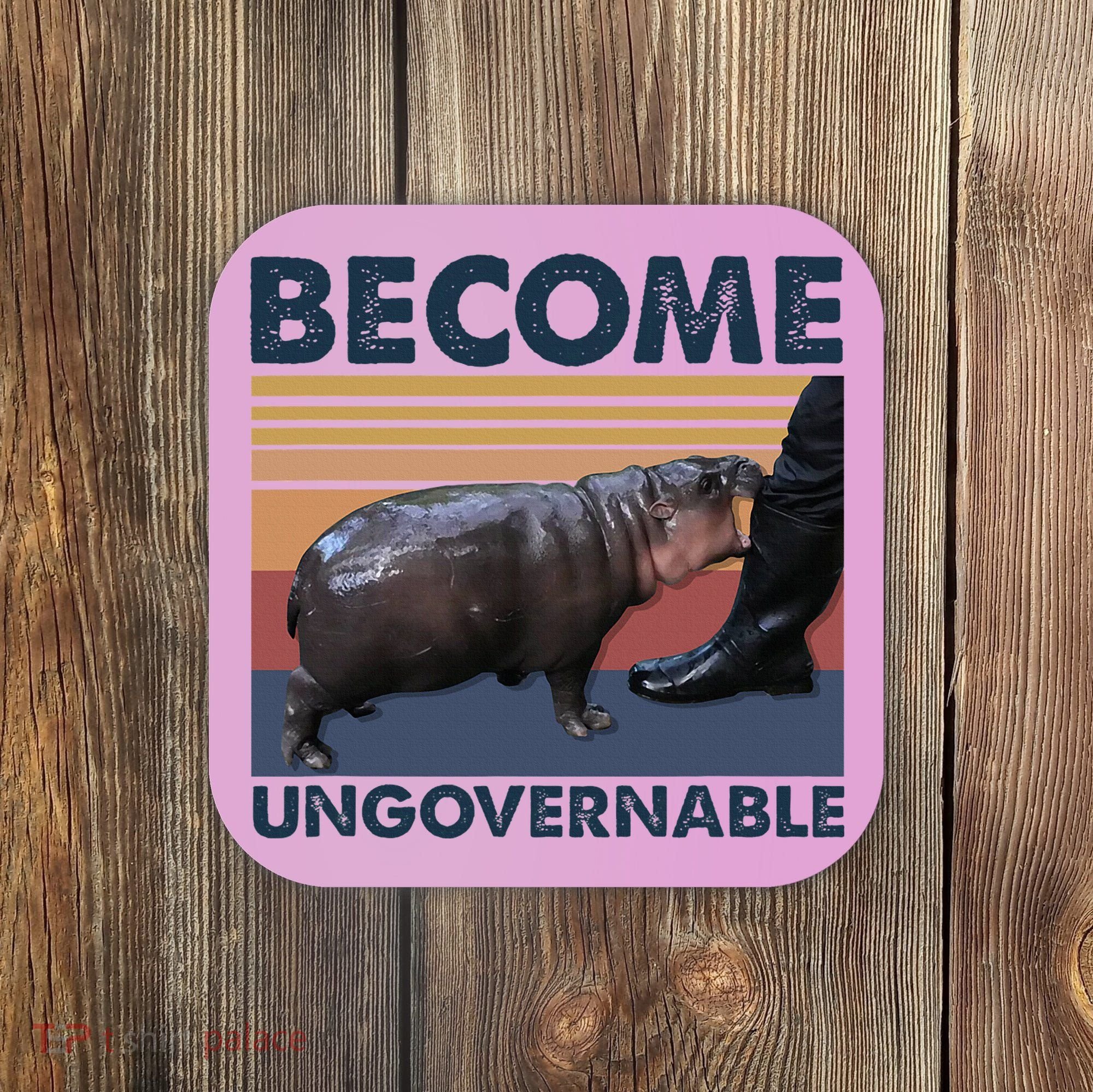 Become Ungovernable Moo Deng Cute Baby Hippo Funny Hippo Coaster