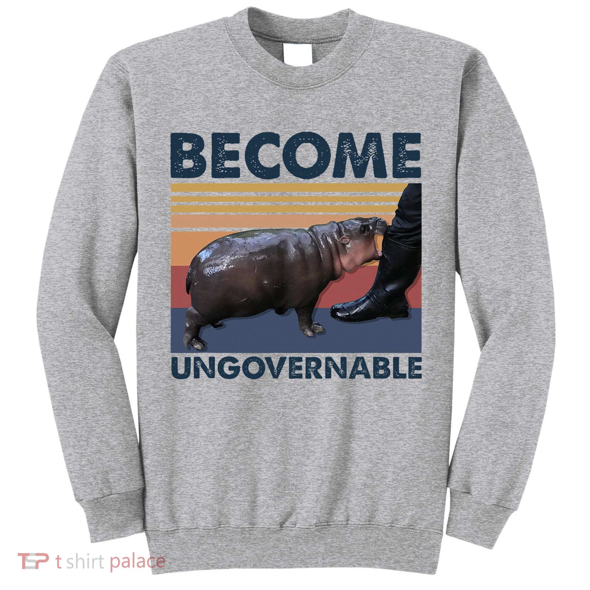 Become Ungovernable Moo Deng Cute Baby Hippo Funny Hippo Tall Sweatshirt