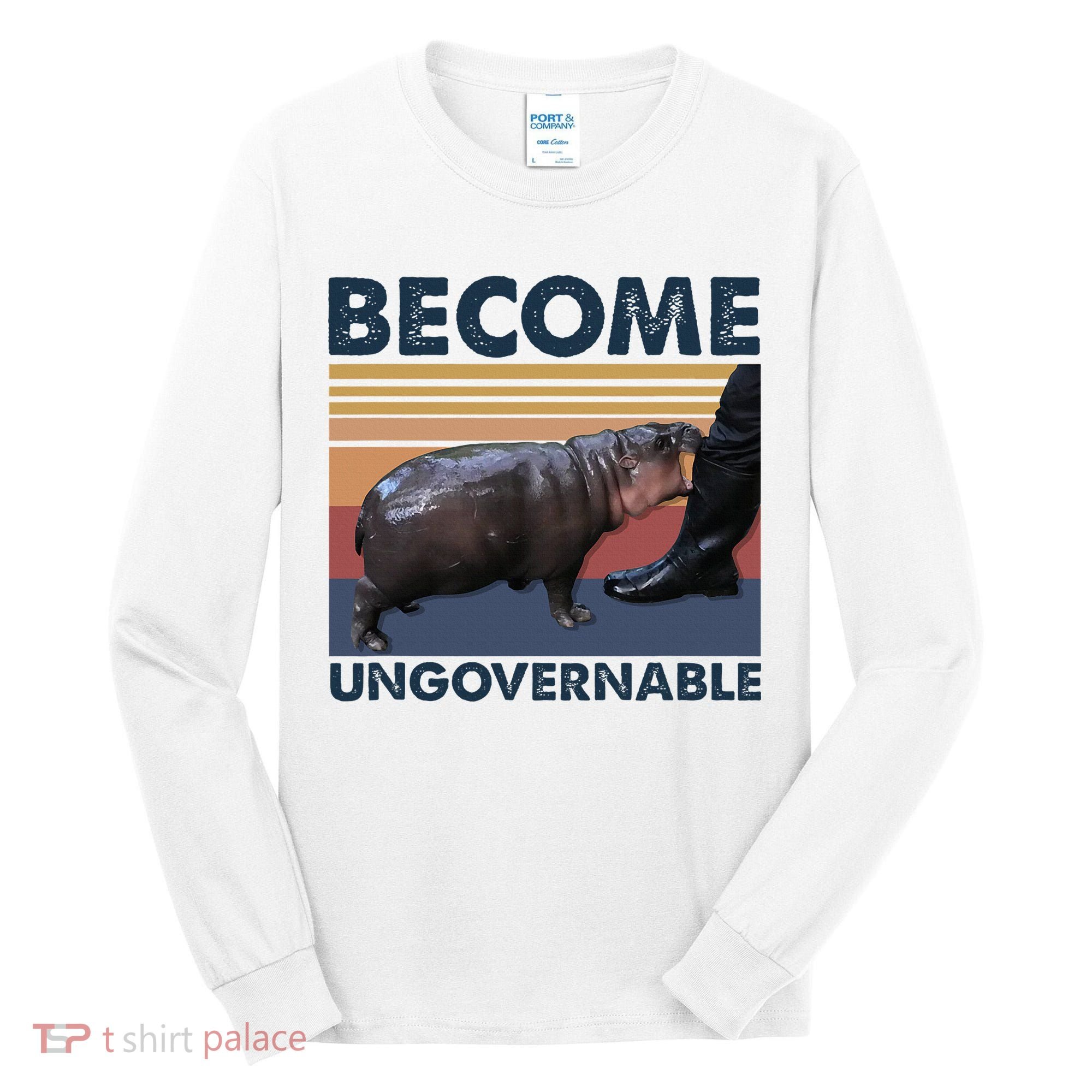 Become Ungovernable Moo Deng Cute Baby Hippo Funny Hippo Tall Long Sleeve Shirt