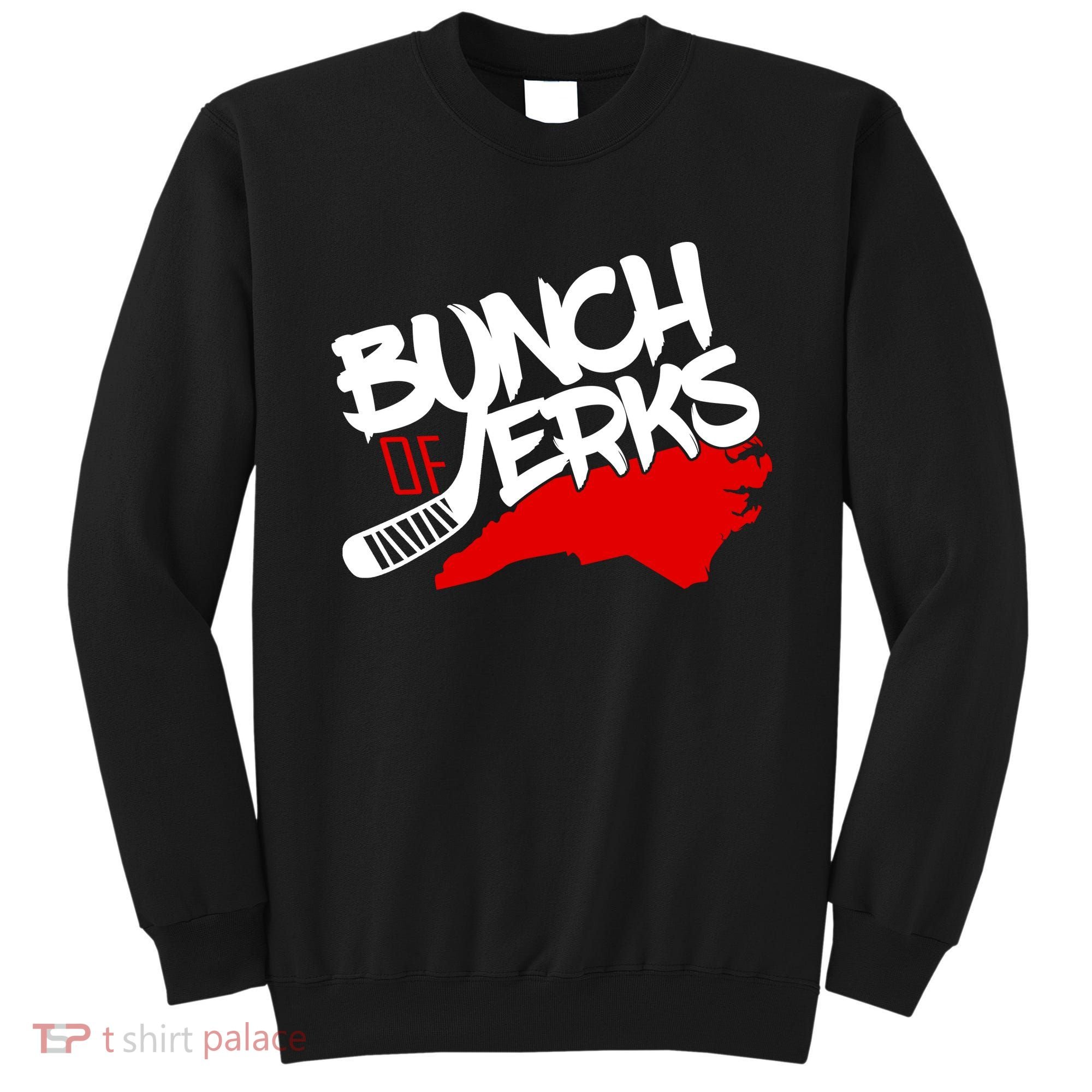 Bunch Of Jerks Carolina Hockey Sweatshirt